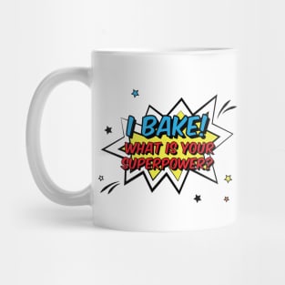 I BAKE! What is your superpower? Mug